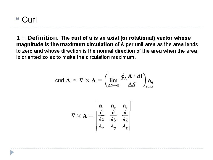  Curl 1 – Definition. The curl of a is an axial (or rotational)