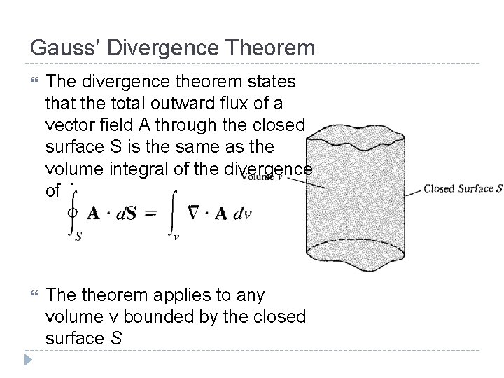 Gauss’ Divergence Theorem The divergence theorem states that the total outward flux of a