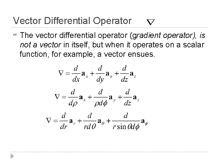 Vector Differential Operator The vector differential operator (gradient operator), is not a vector in