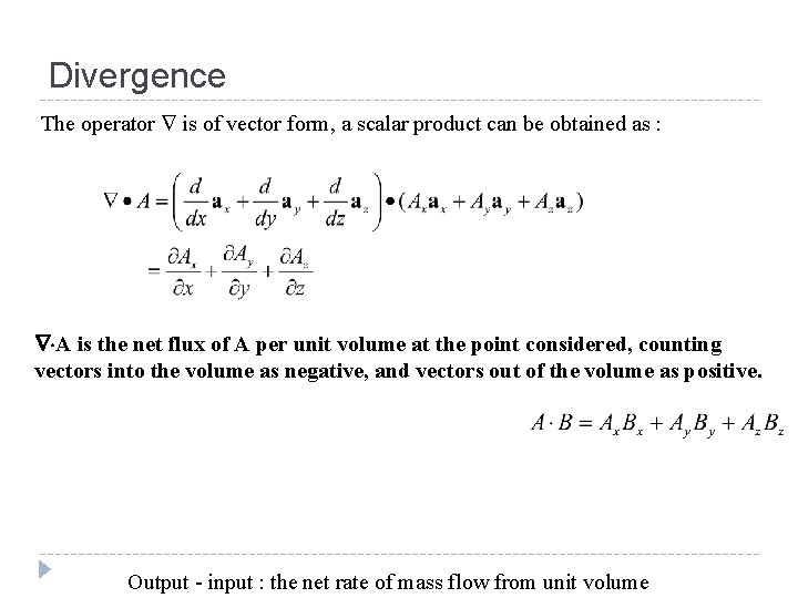 Divergence The operator is of vector form, a scalar product can be obtained as