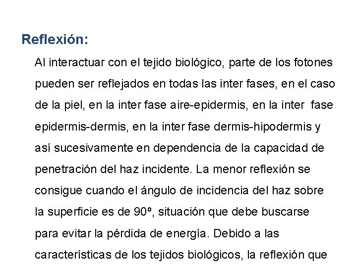 Reflexión: Al interactuar con el tejido biológico, parte de los fotones pueden ser reflejados