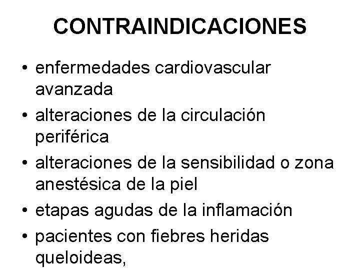 CONTRAINDICACIONES • enfermedades cardiovascular avanzada • alteraciones de la circulación periférica • alteraciones de