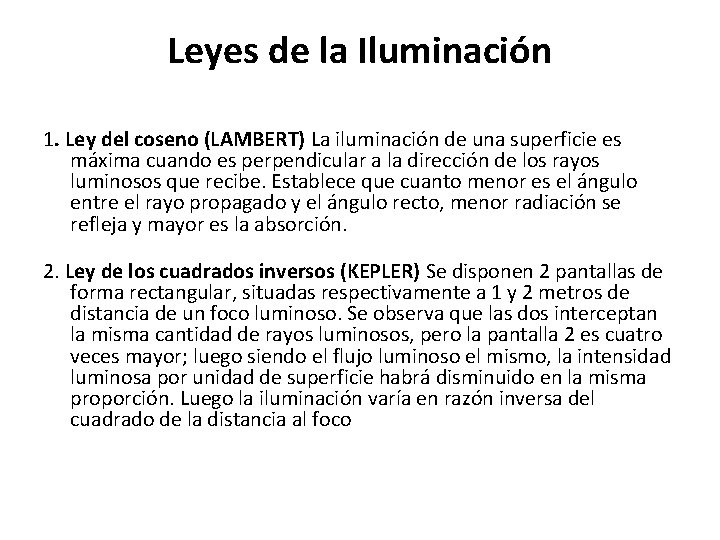 Leyes de la Iluminación 1. Ley del coseno (LAMBERT) La iluminación de una superficie