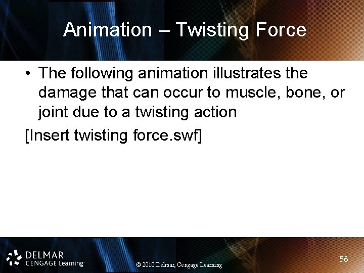 Animation – Twisting Force • The following animation illustrates the damage that can occur