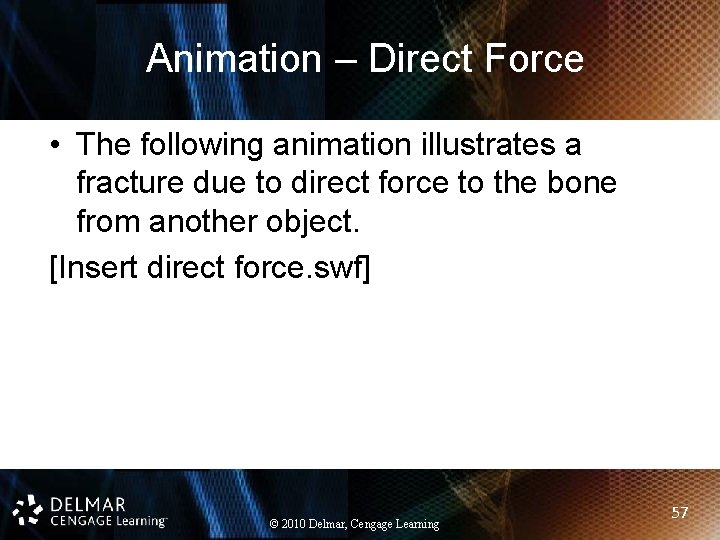 Animation – Direct Force • The following animation illustrates a fracture due to direct