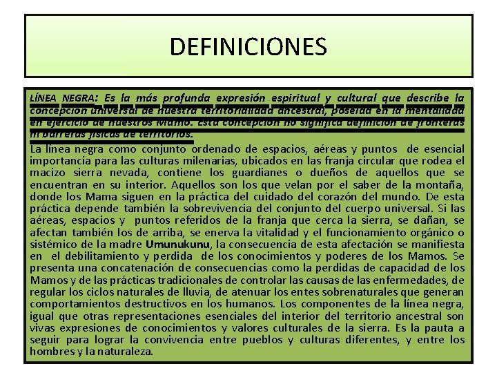 DEFINICIONES LÍNEA NEGRA: Es la más profunda expresión espiritual y cultural que describe la