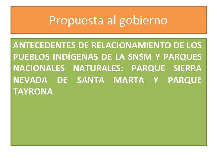 Propuesta al gobierno ANTECEDENTES DE RELACIONAMIENTO DE LOS PUEBLOS INDÍGENAS DE LA SNSM Y