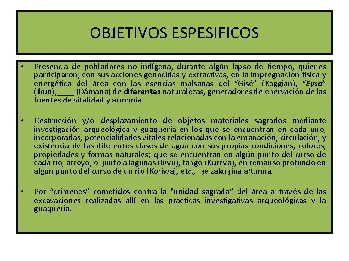 OBJETIVOS ESPESIFICOS • • • Presencia de pobladores no indígena, durante algún lapso de