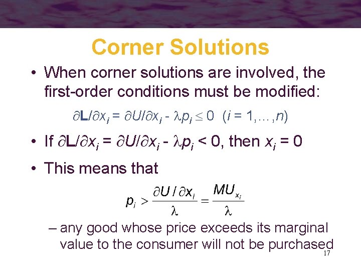 Corner Solutions • When corner solutions are involved, the first-order conditions must be modified: