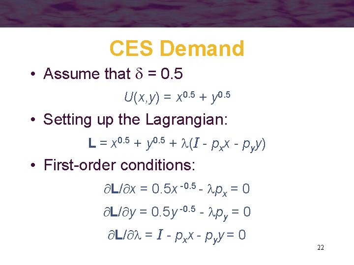 CES Demand • Assume that = 0. 5 U(x, y) = x 0. 5