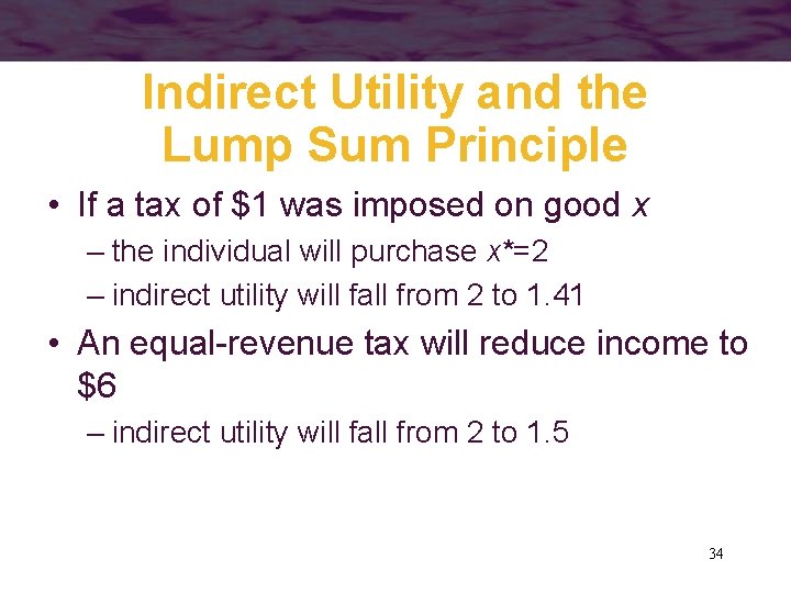 Indirect Utility and the Lump Sum Principle • If a tax of $1 was