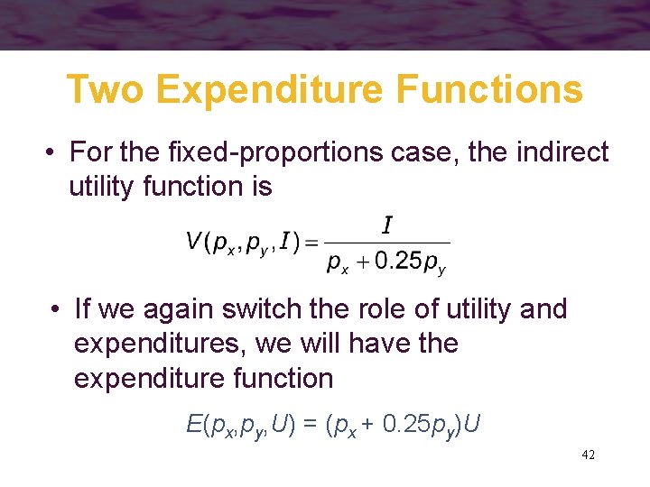 Two Expenditure Functions • For the fixed-proportions case, the indirect utility function is •