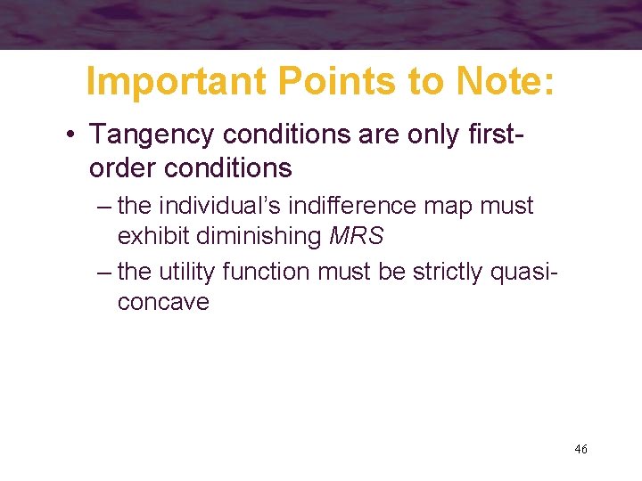 Important Points to Note: • Tangency conditions are only firstorder conditions – the individual’s