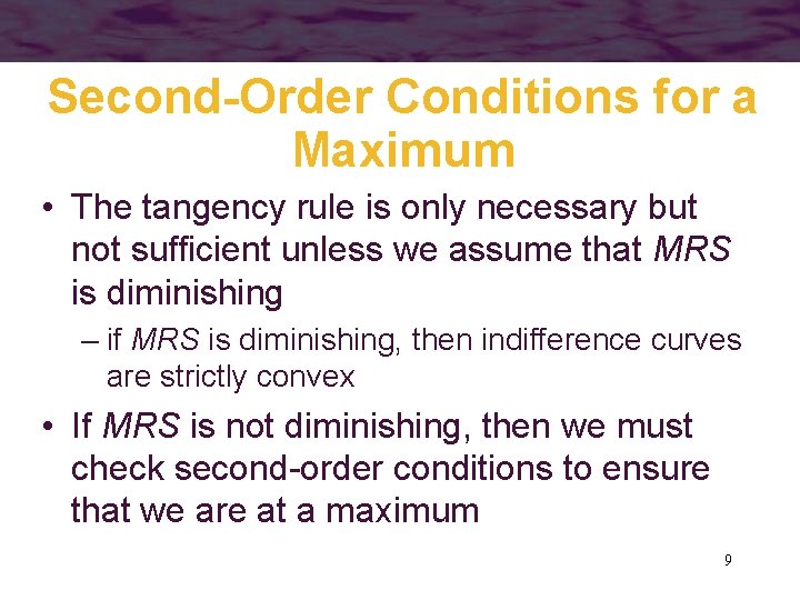 Second-Order Conditions for a Maximum • The tangency rule is only necessary but not