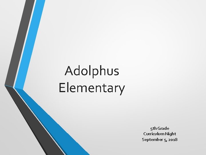 Adolphus Elementary 5 th Grade Curriculum Night September 5, 2018 