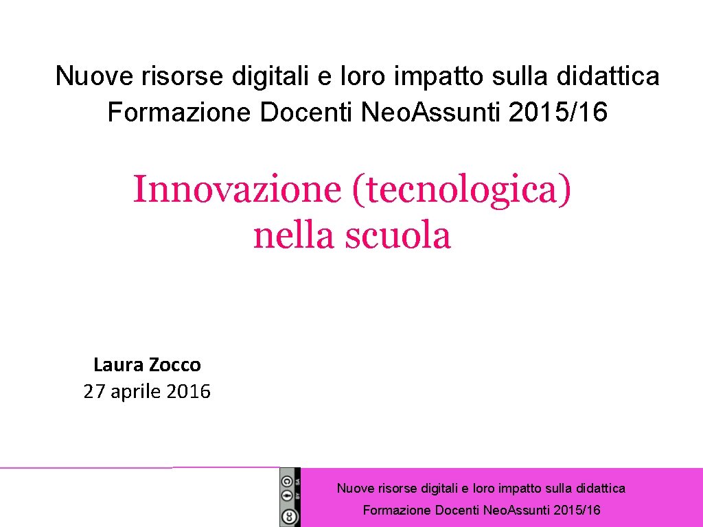 Nuove risorse digitali e loro impatto sulla didattica Formazione Docenti Neo. Assunti 2015/16 Innovazione