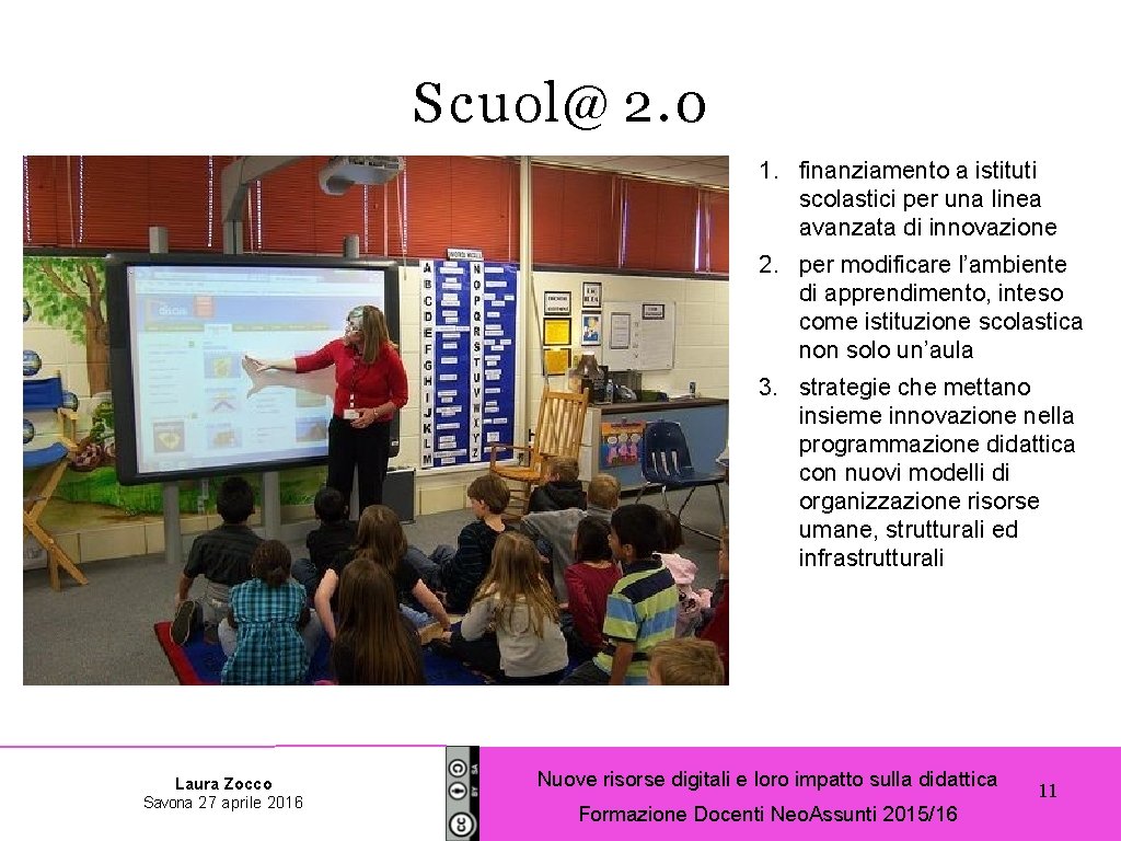 Scuol@ 2. 0 1. finanziamento a istituti scolastici per una linea avanzata di innovazione