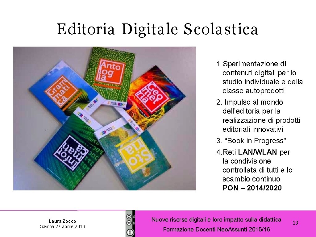 Editoria Digitale Scolastica 1. Sperimentazione di contenuti digitali per lo studio individuale e della