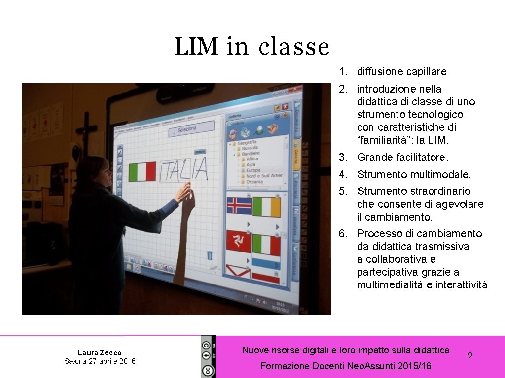 LIM in classe 1. diffusione capillare 2. introduzione nella didattica di classe di uno