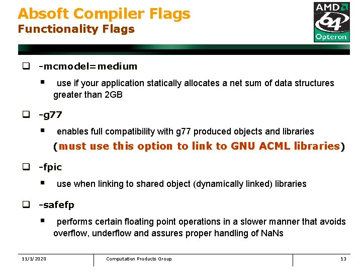 Absoft Compiler Flags Functionality Flags q -mcmodel=medium § use if your application statically allocates
