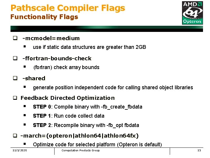 Pathscale Compiler Flags Functionality Flags q -mcmodel=medium § use if static data structures are