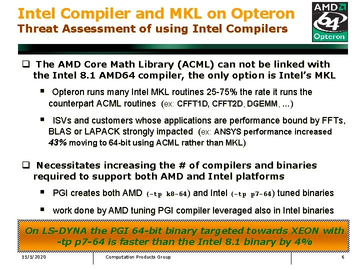 Intel Compiler and MKL on Opteron Threat Assessment of using Intel Compilers q The