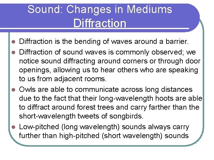 Sound: Changes in Mediums Diffraction is the bending of waves around a barrier. l