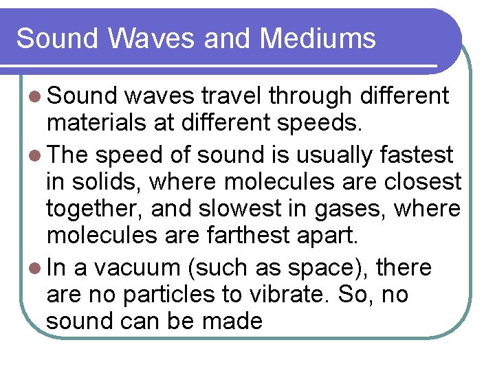 Sound Waves and Mediums l Sound waves travel through different materials at different speeds.