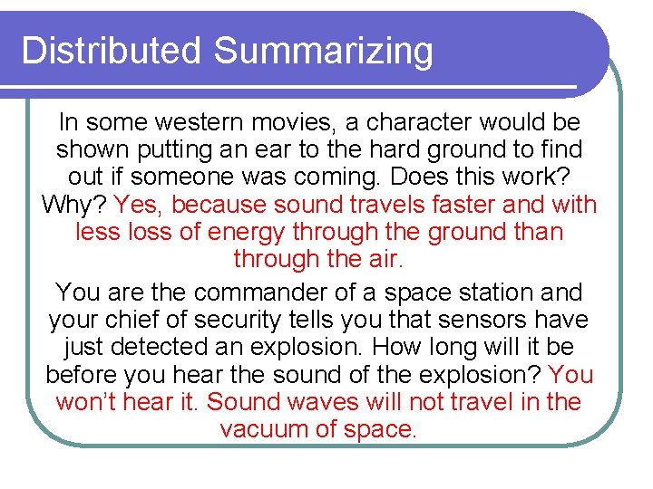 Distributed Summarizing In some western movies, a character would be shown putting an ear