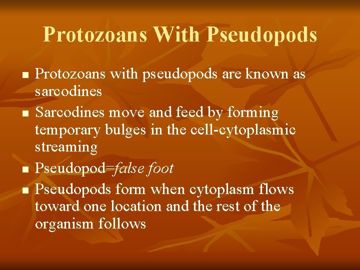 Protozoans With Pseudopods n n Protozoans with pseudopods are known as sarcodines Sarcodines move