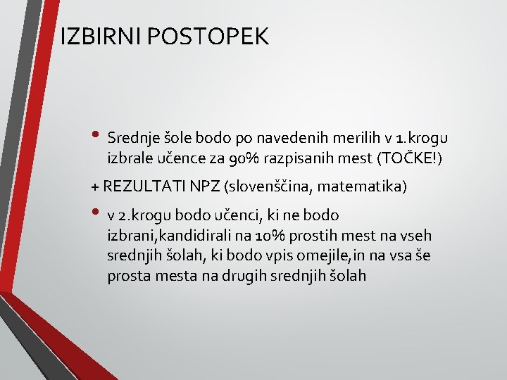 IZBIRNI POSTOPEK • Srednje šole bodo po navedenih merilih v 1. krogu izbrale učence