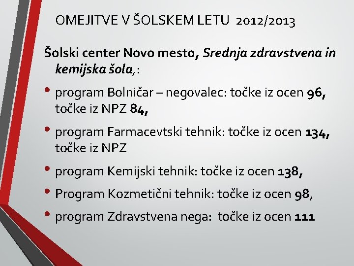 OMEJITVE V ŠOLSKEM LETU 2012/2013 Šolski center Novo mesto, Srednja zdravstvena in kemijska šola,