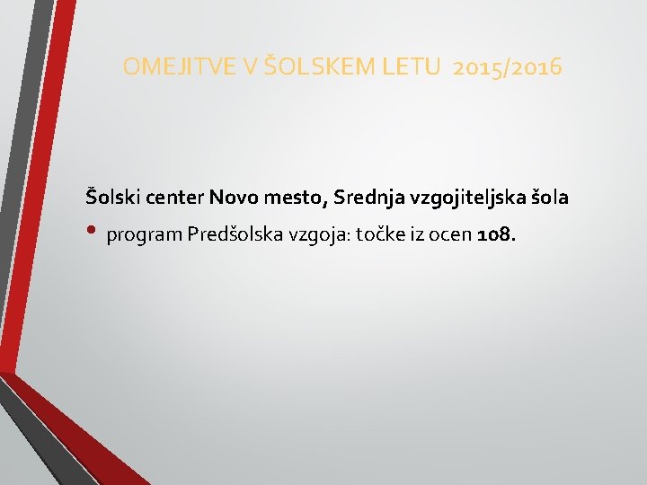 OMEJITVE V ŠOLSKEM LETU 2015/2016 Šolski center Novo mesto, Srednja vzgojiteljska šola • program