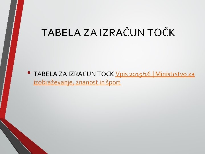 TABELA ZA IZRAČUN TOČK • TABELA ZA IZRAČUN TOČK Vpis 2015/16 | Ministrstvo za