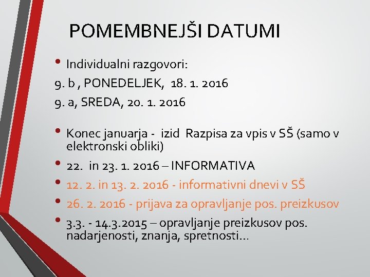 POMEMBNEJŠI DATUMI • Individualni razgovori: 9. b , PONEDELJEK, 18. 1. 2016 9. a,