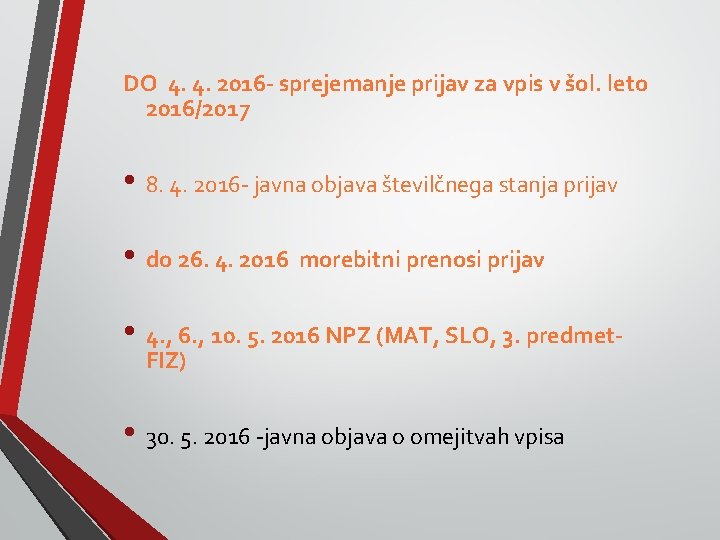 DO 4. 4. 2016 - sprejemanje prijav za vpis v šol. leto 2016/2017 •