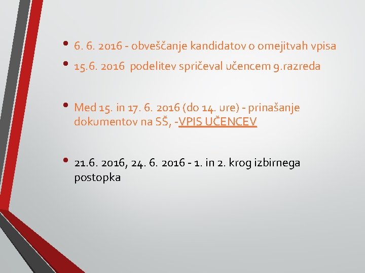  • 6. 6. 2016 - obveščanje kandidatov o omejitvah vpisa • 15. 6.