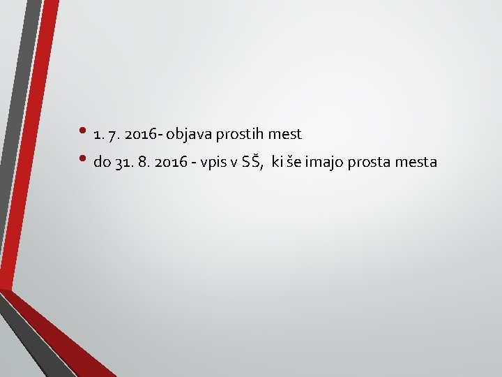  • 1. 7. 2016 - objava prostih mest • do 31. 8. 2016