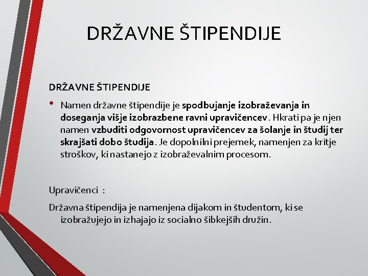 DRŽAVNE ŠTIPENDIJE • Namen državne štipendije je spodbujanje izobraževanja in doseganja višje izobrazbene ravni