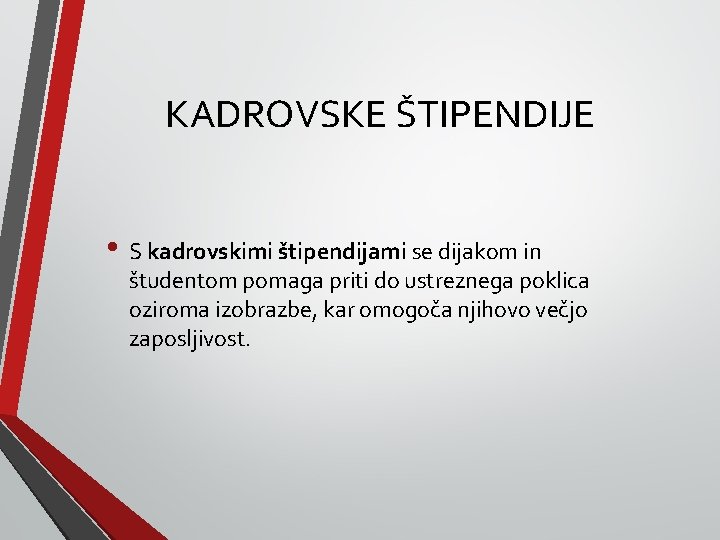 KADROVSKE ŠTIPENDIJE • S kadrovskimi štipendijami se dijakom in študentom pomaga priti do ustreznega