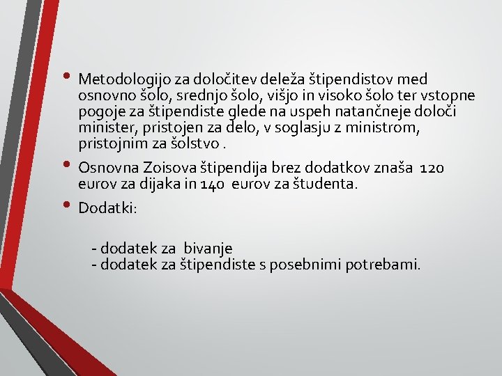  • Metodologijo za določitev deleža štipendistov med • • osnovno šolo, srednjo šolo,