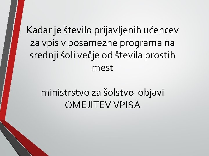 Kadar je število prijavljenih učencev za vpis v posamezne programa na srednji šoli večje