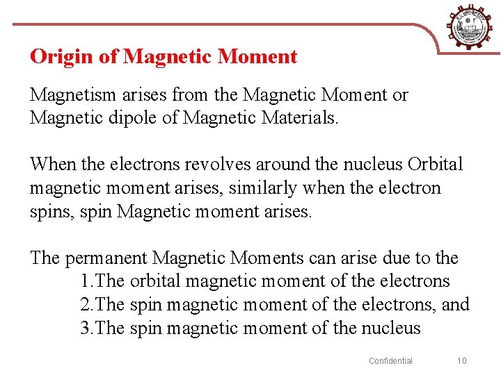 Origin of Magnetic Moment Magnetism arises from the Magnetic Moment or Magnetic dipole of
