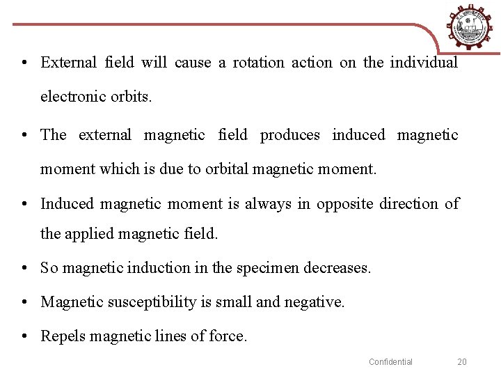  • External field will cause a rotation action on the individual electronic orbits.