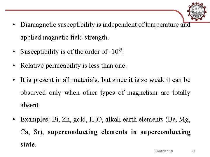  • Diamagnetic susceptibility is independent of temperature and applied magnetic field strength. •