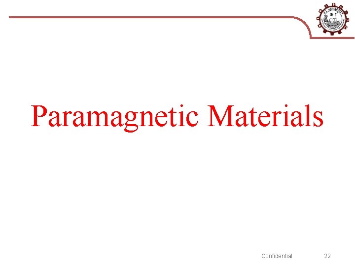 Paramagnetic Materials Confidential 22 
