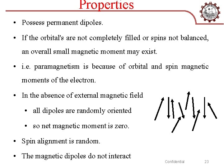 Properties • Possess permanent dipoles. • If the orbital's are not completely filled or