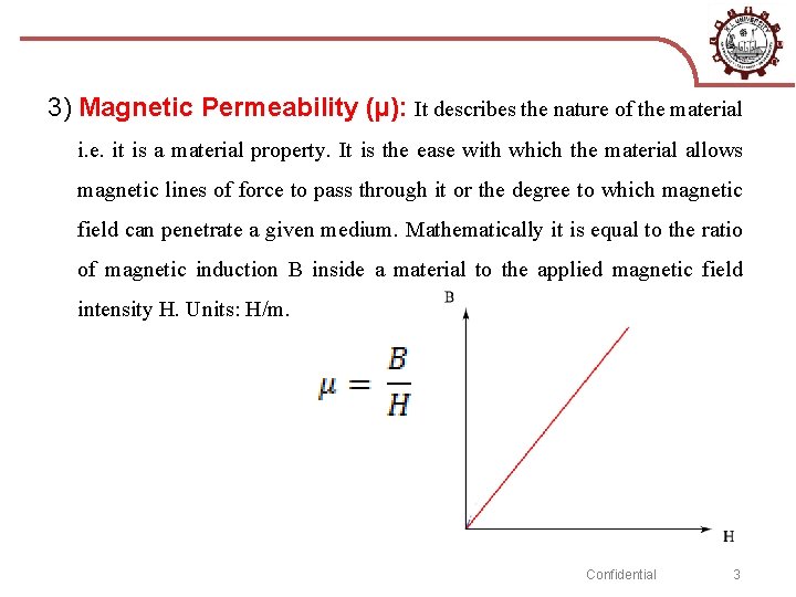 3) Magnetic Permeability (µ): It describes the nature of the material i. e. it