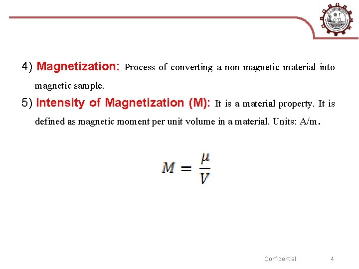 4) Magnetization: Process of converting a non magnetic material into magnetic sample. 5) Intensity