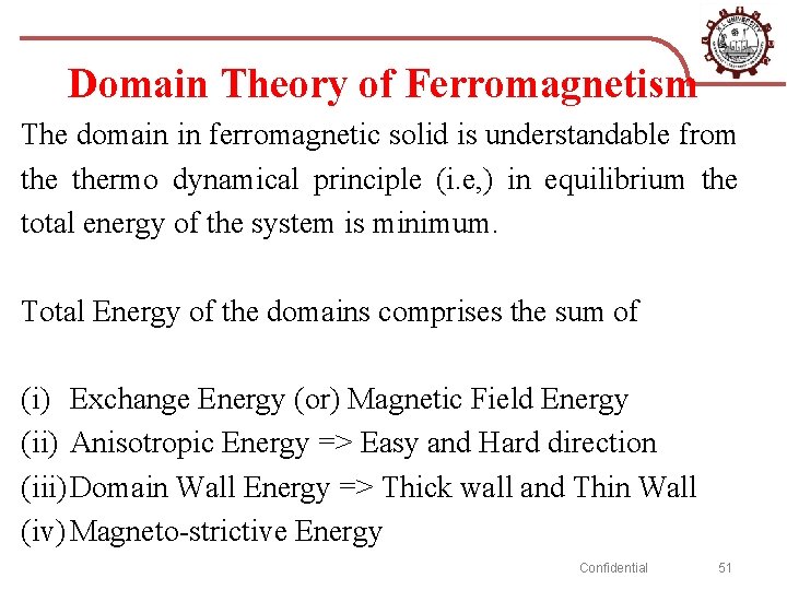 Domain Theory of Ferromagnetism The domain in ferromagnetic solid is understandable from thermo dynamical